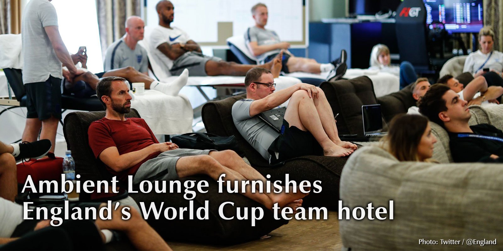 Ambient Lounge furnishes England team hotel in Russia.